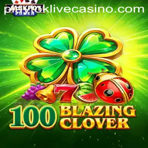Discover the Thrilling World of 100BlazingClover: A Playtok Adventure